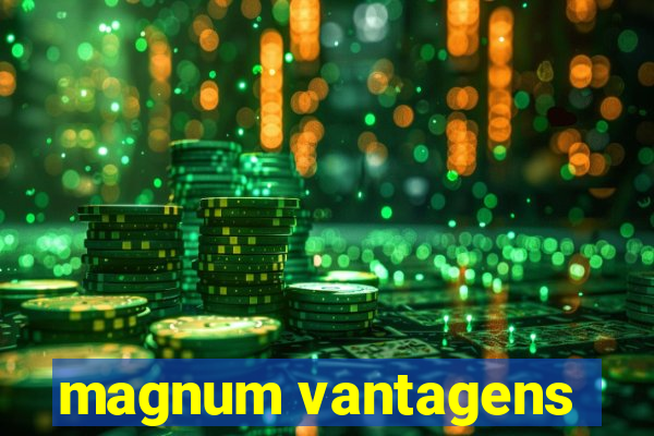 magnum vantagens