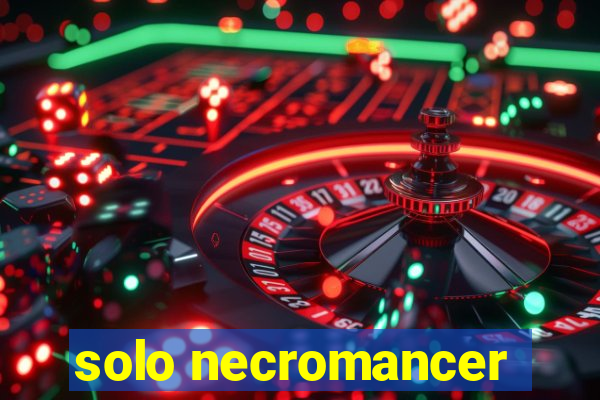 solo necromancer