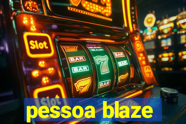 pessoa blaze