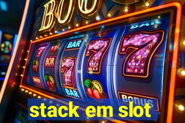 stack em slot