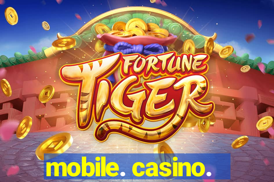 mobile. casino.