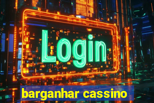 barganhar cassino