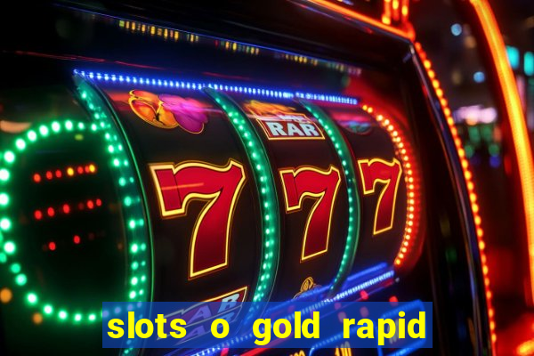 slots o gold rapid fire jackpots spielen