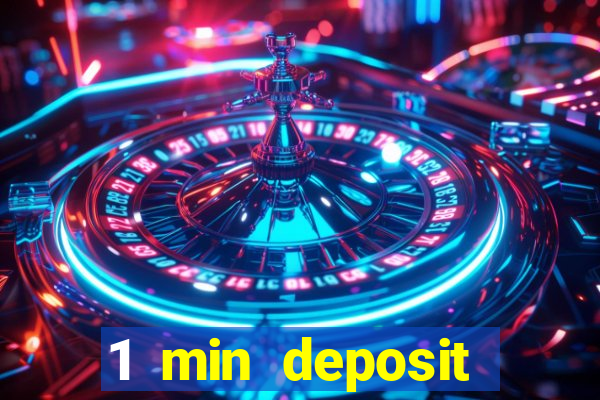 1 min deposit online casino