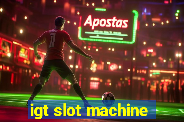 igt slot machine