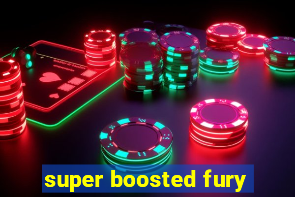 super boosted fury