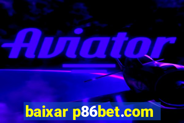 baixar p86bet.com