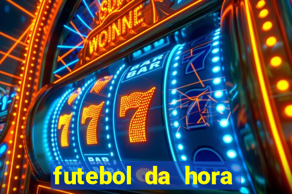 futebol da hora 3.77 ao vivo