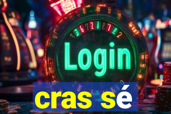 cras sé