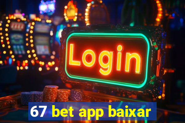 67 bet app baixar