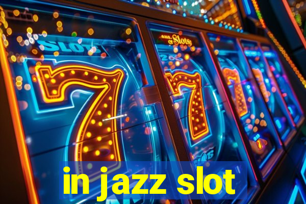 in jazz slot