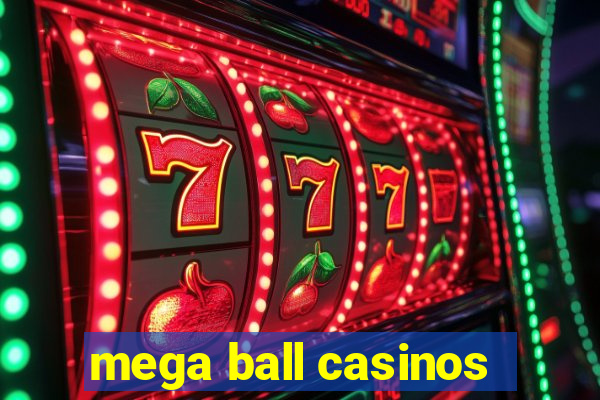 mega ball casinos