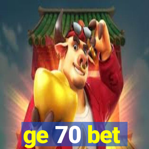 ge 70 bet