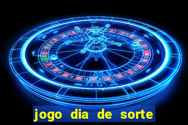 jogo dia de sorte como ganhar