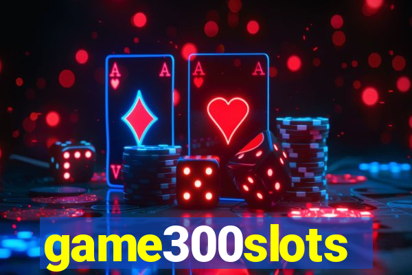 game300slots