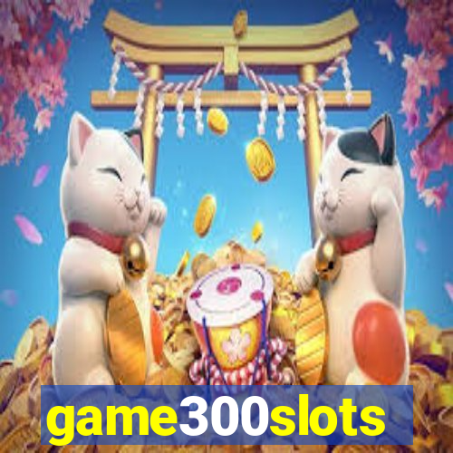 game300slots