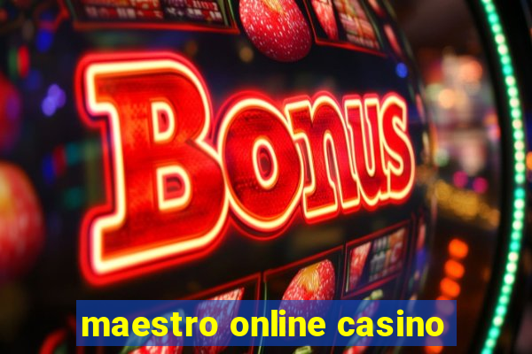 maestro online casino