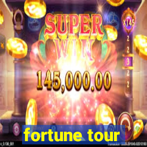 fortune tour