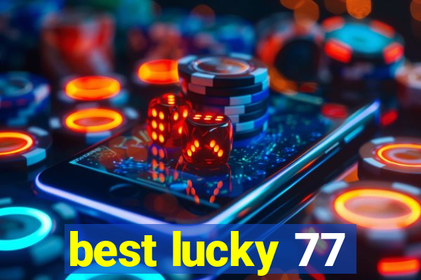 best lucky 77