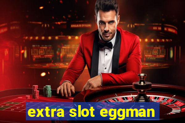 extra slot eggman