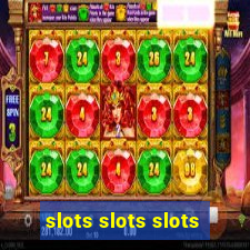 slots slots slots