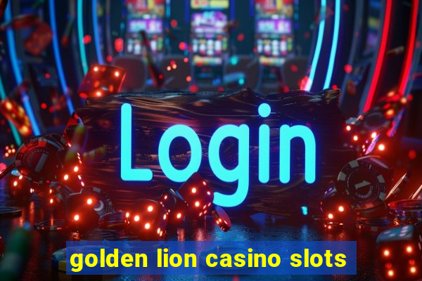 golden lion casino slots