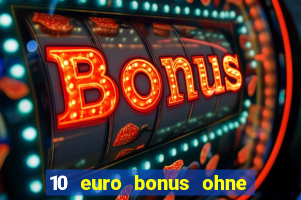 10 euro bonus ohne einzahlung online casino