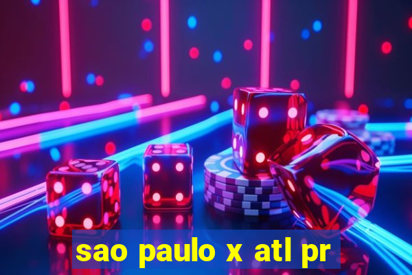 sao paulo x atl pr