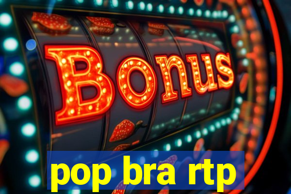 pop bra rtp