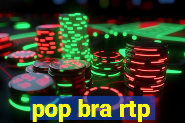 pop bra rtp