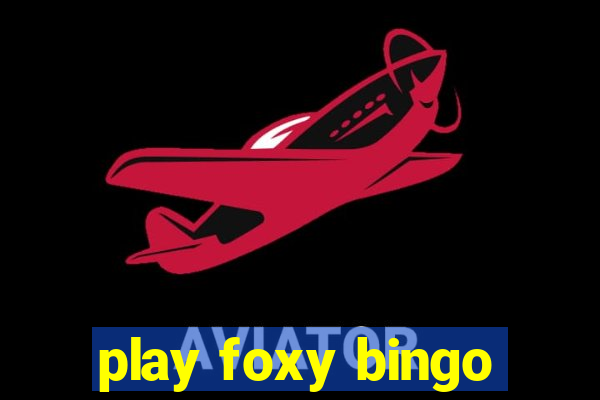 play foxy bingo