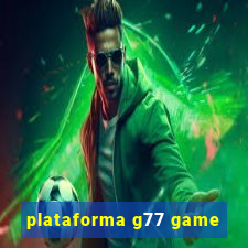 plataforma g77 game