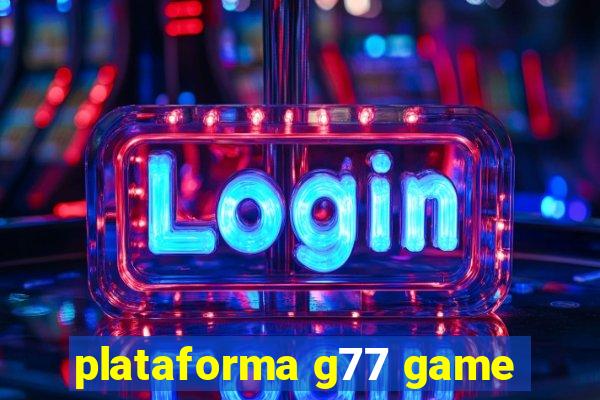 plataforma g77 game