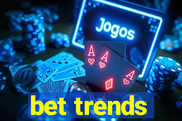 bet trends