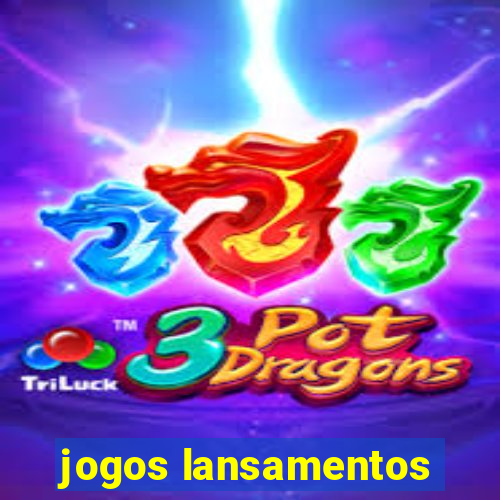 jogos lansamentos