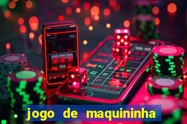 jogo de maquininha que ganha dinheiro