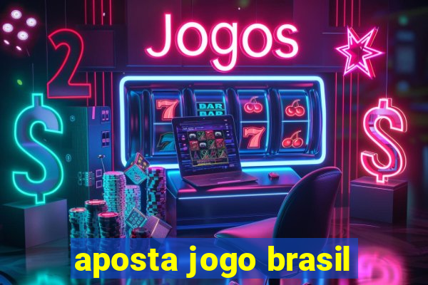 aposta jogo brasil