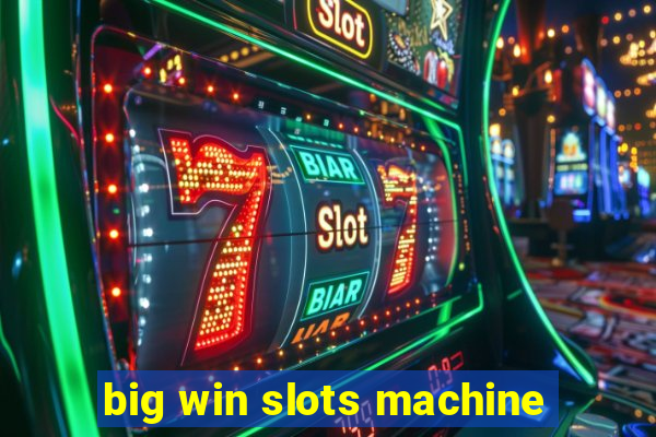 big win slots machine