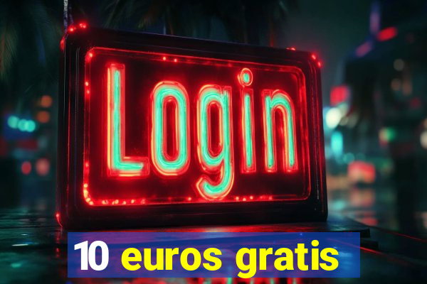 10 euros gratis