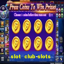 slot club-slots online game