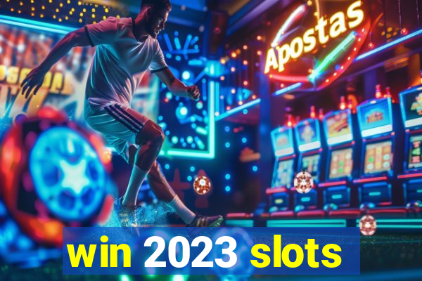 win 2023 slots