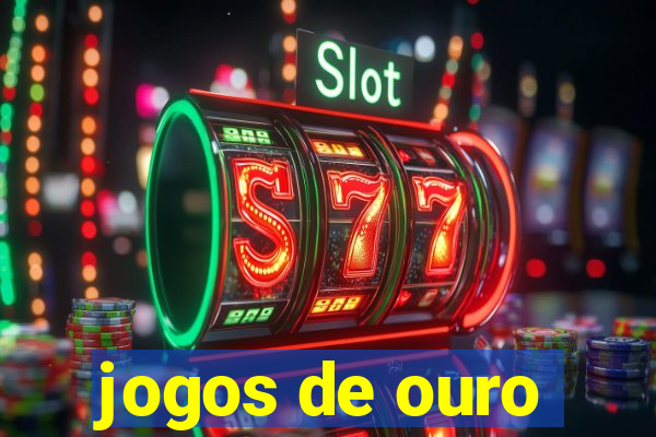 jogos de ouro