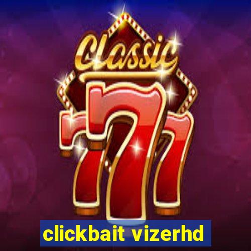 clickbait vizerhd