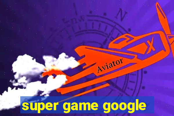 super game google