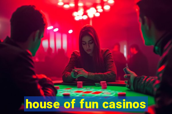 house of fun casinos