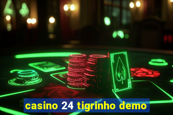 casino 24 tigrinho demo