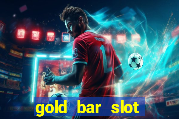 gold bar slot machine online