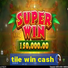 tile win cash