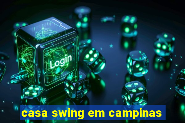 casa swing em campinas