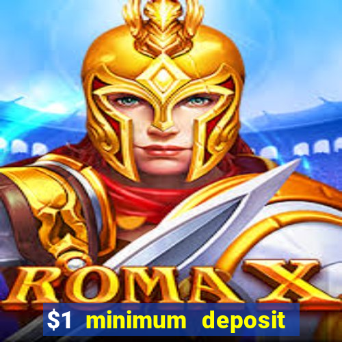 $1 minimum deposit online casino